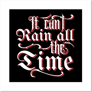 It Can't Rain All The Time Quote Posters and Art